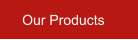 Our Products